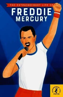Extraordinary Life of Freddie Mercury