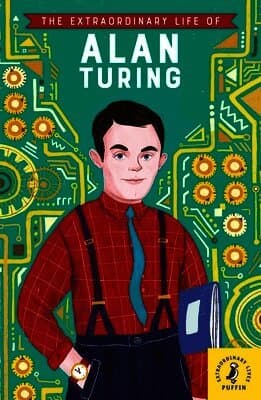 Extraordinary Life of Alan Turing