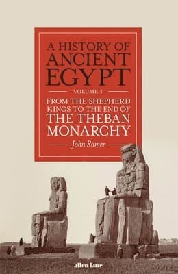 A History of Ancient Egypt, Volume 3 : From the Shepherd Kings to the End of the Theban Monarchy