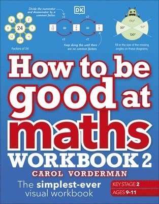 How to be Good at Maths Workbook 2, Ages 9-11 (Key Stage 2)