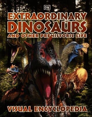 Extraordinary Dinosaurs and Other Prehistoric Life