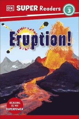DK Super Readers Level 3 Eruption!