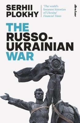 The Russo-Ukrainian War : From the bestselling author of Chernobyl