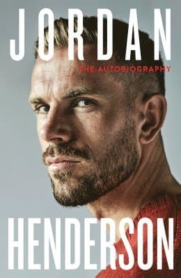 Jordan Henderson: The Autobiography : The must-read autobiography from Liverpools beloved captain