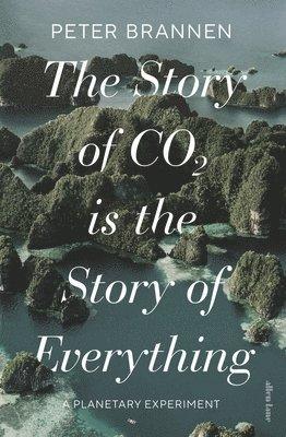 Story of CO2 Is the Story of Everything