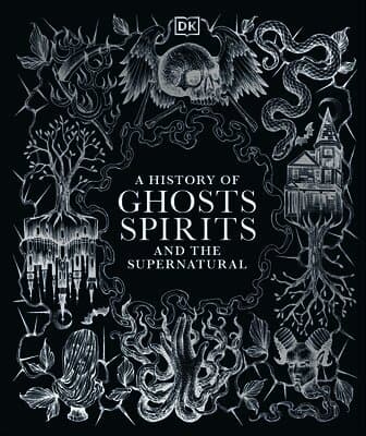 History of Ghosts, Spirits and the Supernatural
