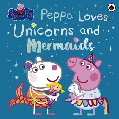 Peppa Pig: Peppa Loves Unicorns and Mermaids