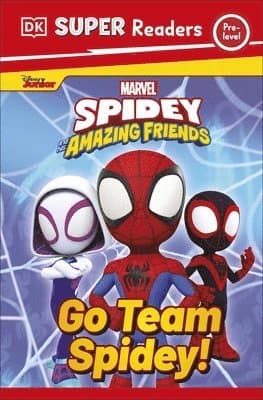 DK Super Readers Pre-Level Marvel Spidey and His Amazing Friends Go Team Spidey!