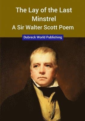 Lay of the Last Minstrel, a Sir Walter Scott Poem
