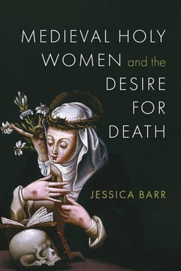 Medieval Holy Women and the Desire for Death