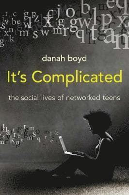 It's Complicated: The Social Lives of Networked Teens