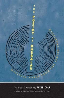 The Poetry of Kabbalah: Mystical Verse from the Jewish Tradition