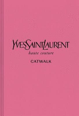 Yves Saint Laurent: The Complete Haute Couture Collections, 1962-2002