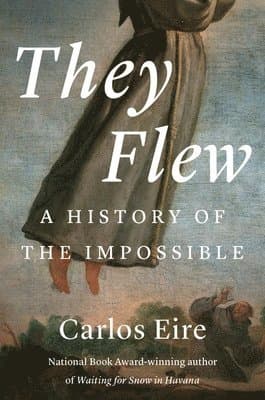 They Flew: A History of the Impossible