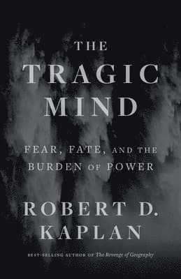 The Tragic Mind: Fear, Fate, and the Burden of Power