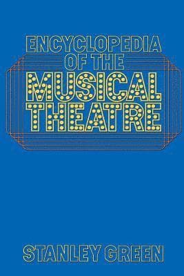 Encyclopedia Of The Musical Theatre