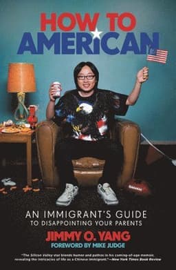 How to American : An Immigrant's Guide to Disappointing Your Parents