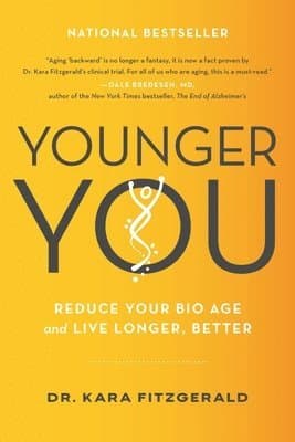 Younger You: Reduce Your Bio Age and Live Longer, Better