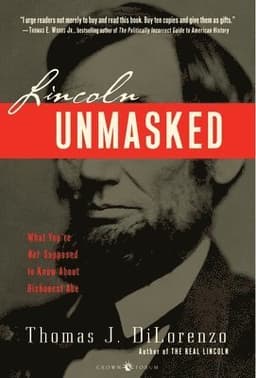 Lincoln Unmasked: What You're Not Supposed to Know About Dishonest Abe