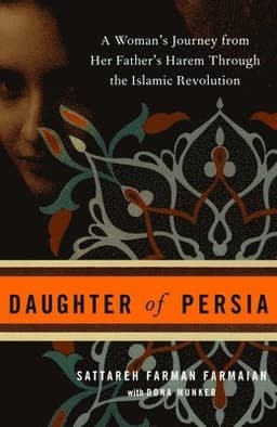Daughter of Persia: A Woman's Journey from Her Father's Harem Through the Islamic Revolution