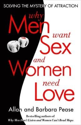 Why Men Want Sex and Women Need Love: Unravelling the Simple Truth