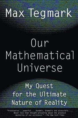 Our Mathematical Universe: My Quest for the Ultimate Nature of Reality