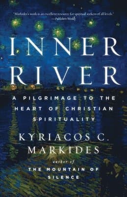Inner River: A Pilgrimage to the Heart of Christian Spirituality