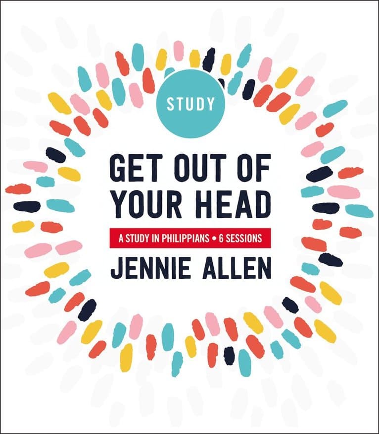 Omslag till boken Get Out of Your Head Bible Study Guide av Jennie Allen
