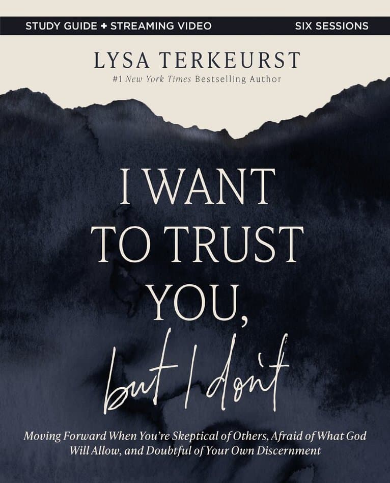 I Want to Trust You, but I Don't Bible Study Guide plus Streaming Video