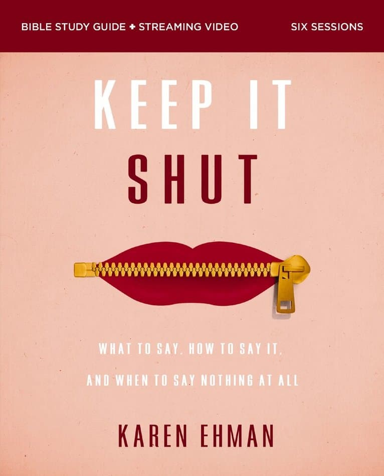 Keep It Shut Bible Study Guide plus Streaming Video, Updated Edition