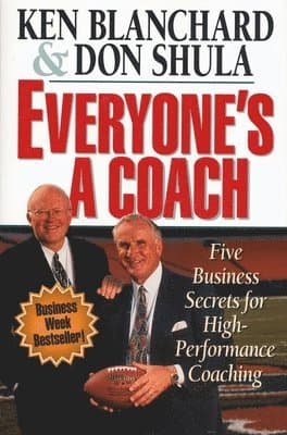 The Everyone's a Coach: Five Business Secrets for High-Performance Coaching
