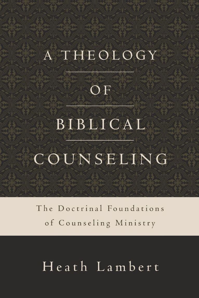 Theology of Biblical Counseling