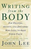Writing from the Body: For Writers, Artists and Dreamers Who Long to Free Their Voice