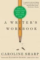 A Writer's Workbook: Daily Exercises for the Writing Life