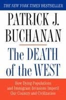 The Death of the West: How Dying Populations and Immigrant Invasions Imperil Our Country and Civilization