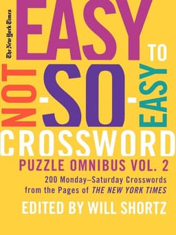 New York Times Easy to Not-So-Easy Crossword Puzzle Omnibus, Volume 2: 200 Monday-Saturday Crosswords from the Pages of the New York Times