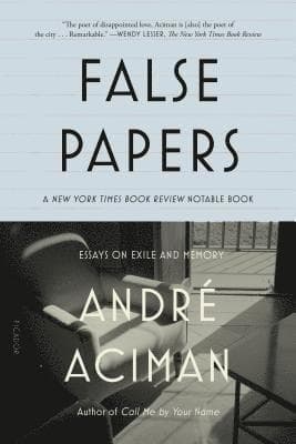 False Papers: Essays on Exile and Memory