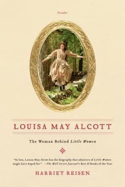 Louisa May Alcott: The Woman Behind Little Women