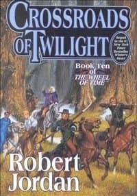Crossroads of Twilight: Book Ten of 'The Wheel of Time'
