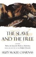 The Slave and the Free: Books 1 and 2 of 'The Holdfast Chronicles': 'Walk to the End of the World' and 'Motherlines'