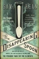 The Disappearing Spoon: And Other True Tales of Madness, Love, and the History of the World from the Periodic Table of the Elements