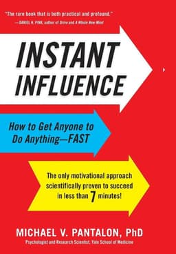 Instant Influence : How to Get Anyone to Do Anything--Fast