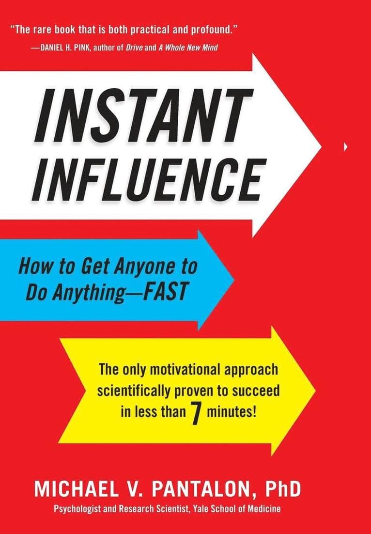 Instant Influence : How to Get Anyone to Do Anything--Fast