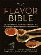 The Flavor Bible : The Essential Guide to Culinary Creativity, Based on the Wisdom of America's Most Imaginative Chefs