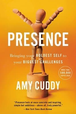 Presence: Bringing Your Boldest Self to Your Biggest Challenges