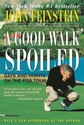 Good Walk Spoiled: Days and Nights on the Pga Tour