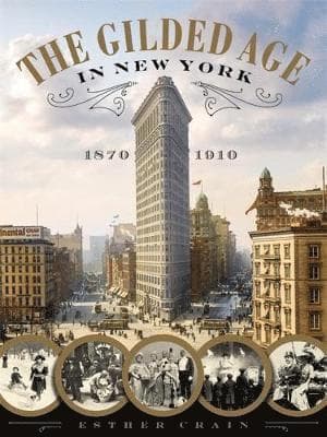 Omslag till boken The Gilded Age in New York, 1870-1910 av Esther Crain
