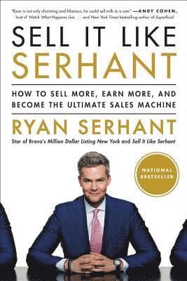 Sell It Like Serhant : How to Sell More, Earn More, and Become the Ultimate Sales Machine