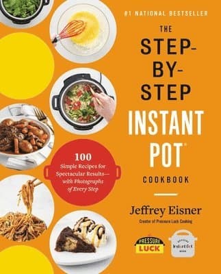 Step-by-Step Instant Pot Cookbook
