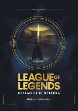League of Legends: Realms of Runeterra (Official Companion)